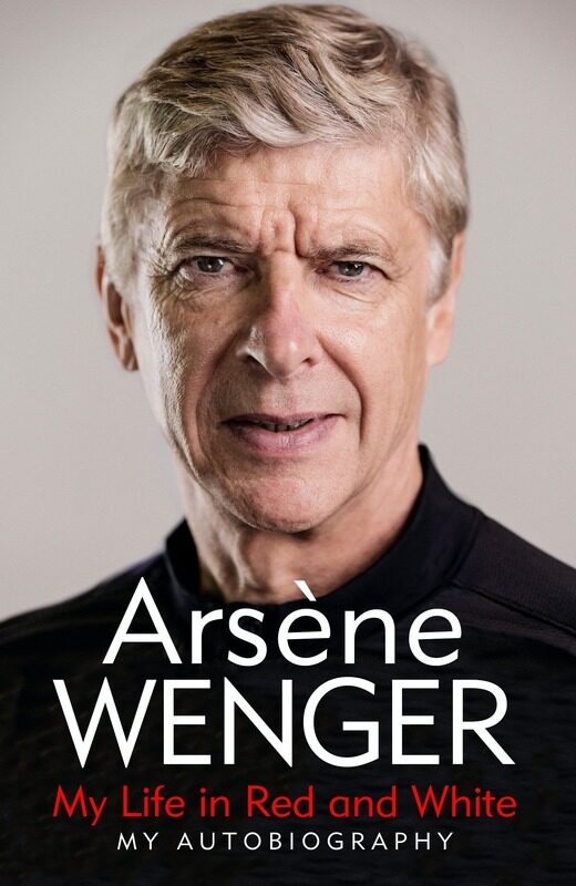 

My Life In Red and White: The Sunday Times Number One Bestselling Autobiography, Hardcover Book, By: Arsene Wenger