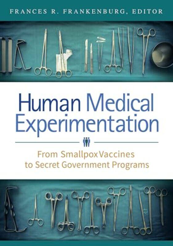 

Human Medical Experimentation by Frances R Frankenburg MD-Hardcover