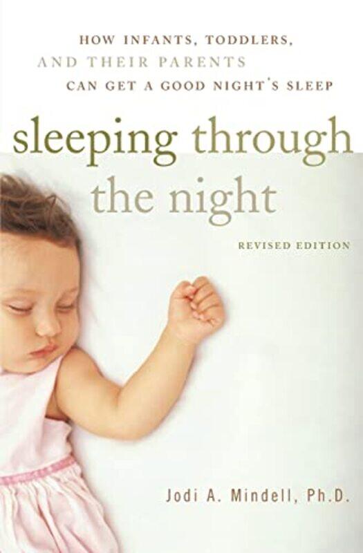 

Sleeping Through the Night Revised Edition by Jodi A Mindell-Paperback