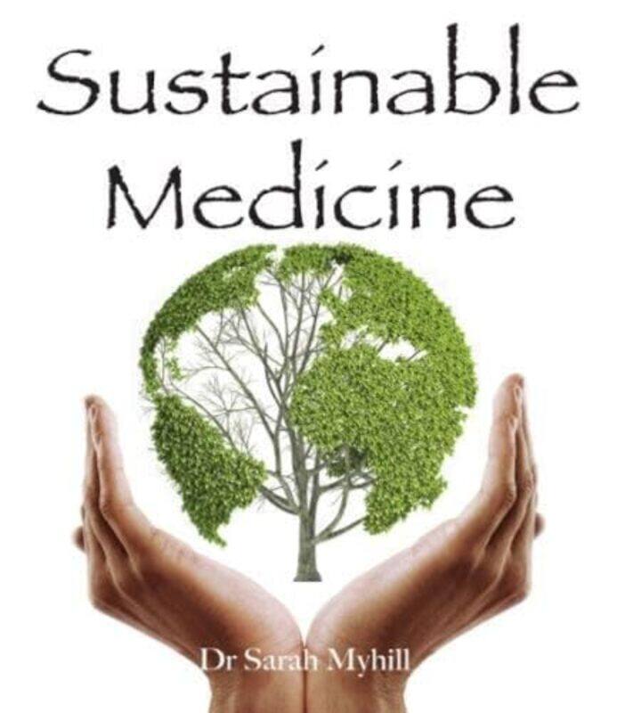 

Sustainable Medicine by Sarah Myhill-Paperback