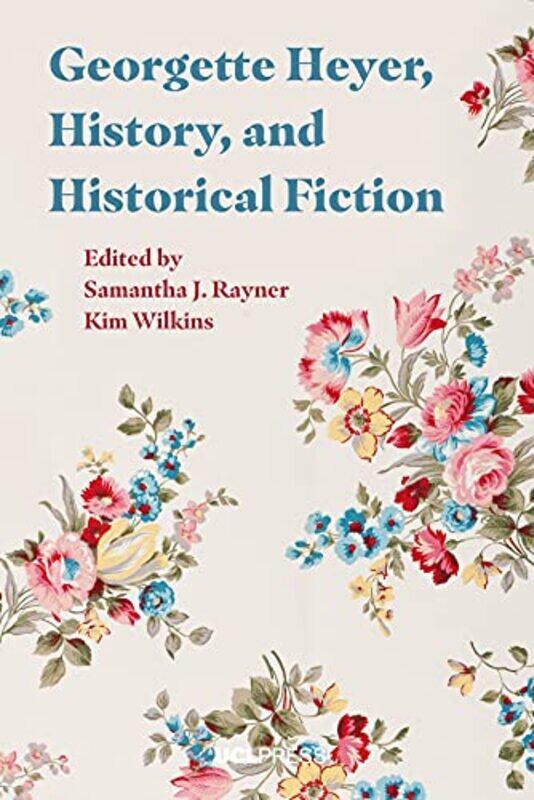 

Georgette Heyer History and Historical Fiction by Samantha J RaynerKim Wilkins-Paperback