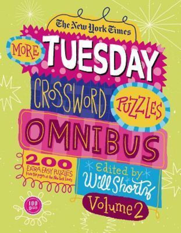 The New York Times More Tuesday Crossword Puzzles Omnibus, Volume 2: 200 Easy Puzzles from the Pages.paperback,By :New York Times - Shortz, Will