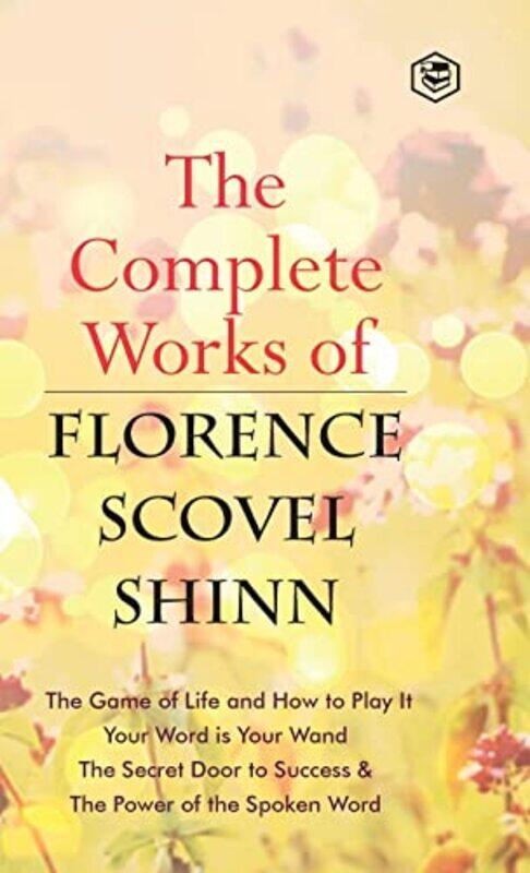 

The Complete Works of Florence Scovel Shinn by Florence Scovel Shinn-Hardcover