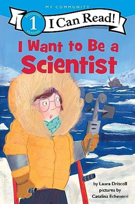 

I Want to Be a Scientist by Driscoll, Laura - Echeverri, Catalina - Paperback