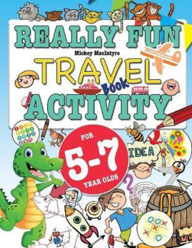 Really Fun Travel Activity Book For 5-7 Year Olds: Fun & educational activity book for five to seven year old children, Paperback Book, By: Mickey Macintrye
