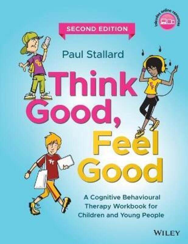 

Think Good, Feel Good: A Cognitive Behavioural Therapy Workbook for Children and Young People,Paperback,ByStallard, Paul