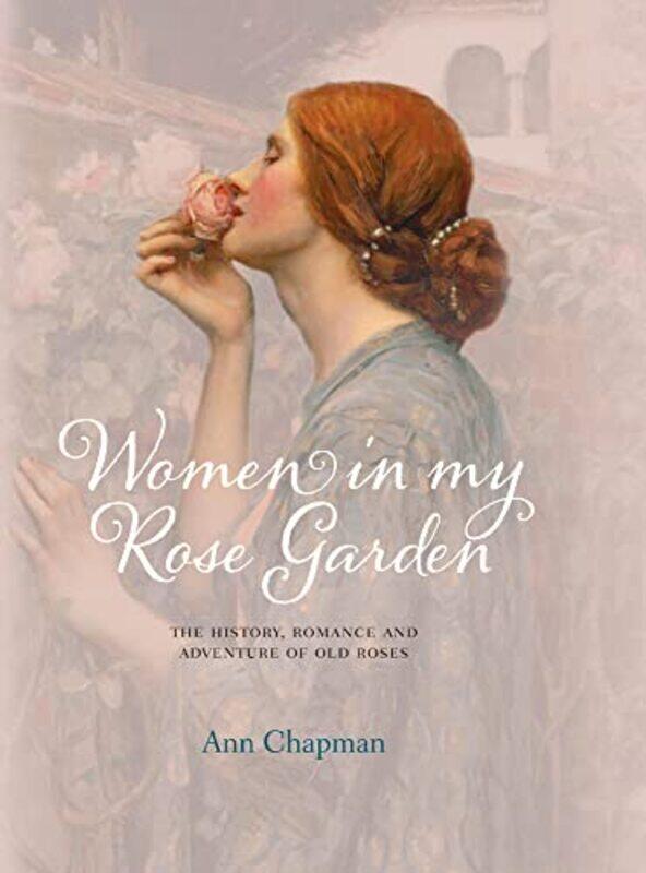 

Women In My Rose Garden by Ann Chapman-Hardcover