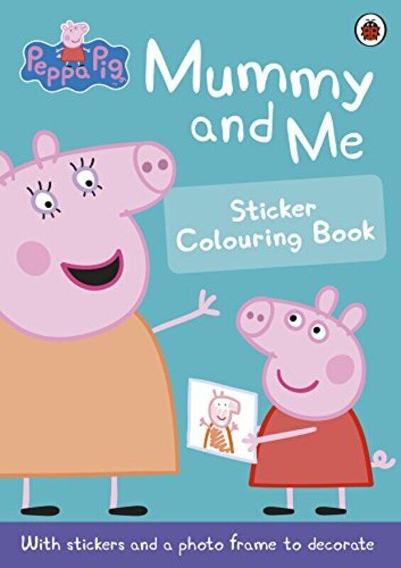 

Peppa Pig Mummy And Me Sticker Colouring Book By Peppa Pig Paperback