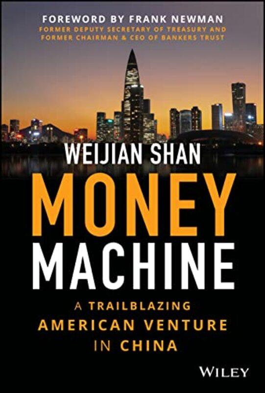 

Money Machine A Trailblazing American Venture In China By Shan, W Hardcover