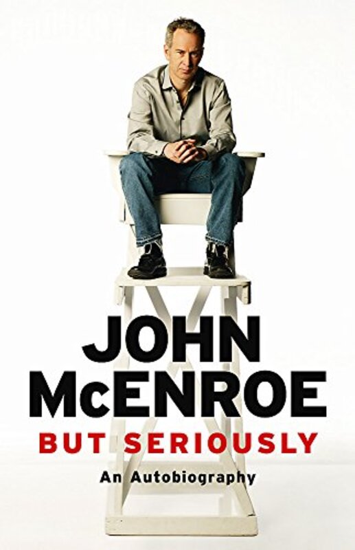 But Seriously: An Autobiography, Paperback Book, By: John McEnroe