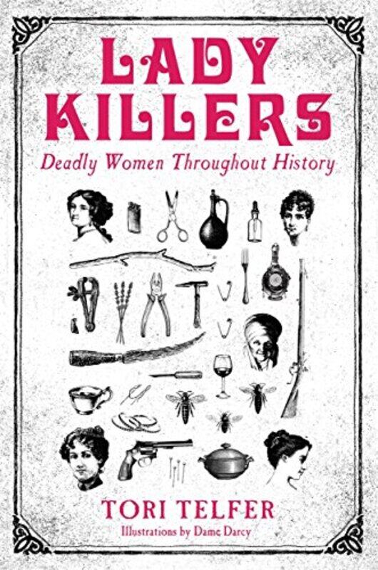 

Lady Killers Deadly Women Throughout History by Tori Telfer-Paperback