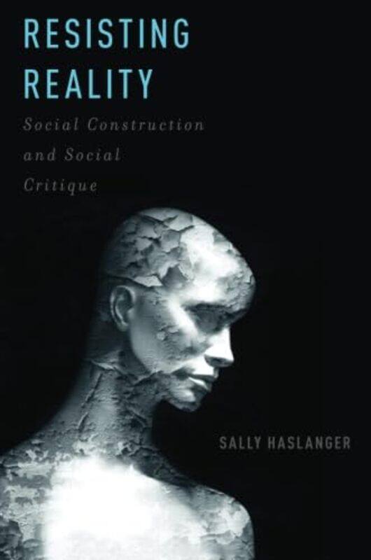 

Resisting Reality by Sally Professor of Philosophy, Professor of Philosophy, Massachusetts Institute of Technology Haslanger-Paperback