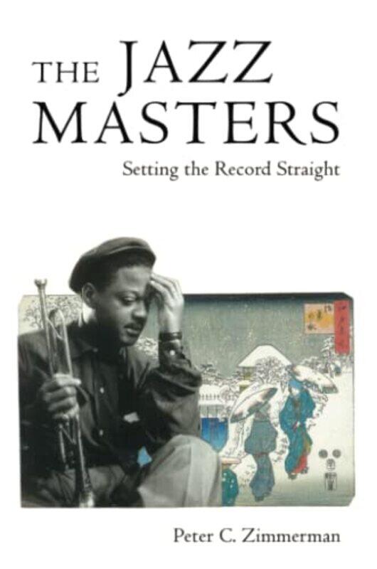

The Jazz Masters by Peter C Zimmerman-Paperback