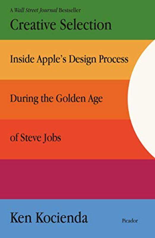 

Creative Selection: Inside Apples Design Process During the Golden Age of Steve Jobs , Paperback by Kocienda, Ken