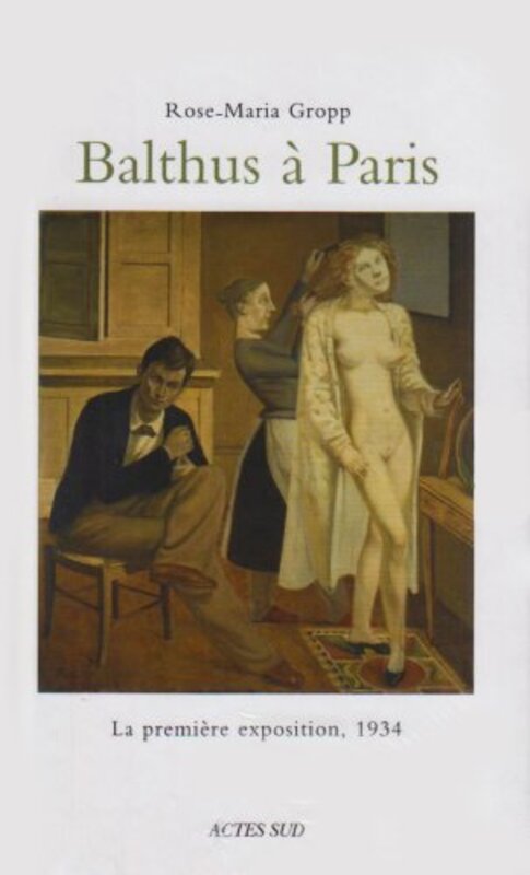 Balthus Paris : La premi re exposition, 1934,Paperback by Rose-Maria Gropp