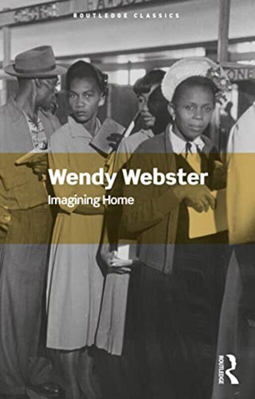 

Imagining Home by Wendy University of Huddersfield, UK Webster-Paperback