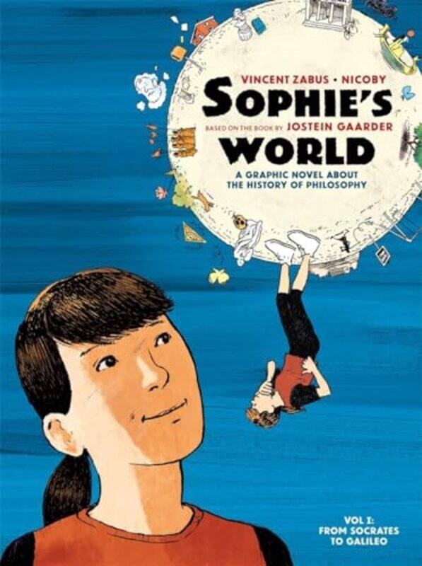 

Sophies World Vol I A Graphic Novel About The History Of Philosophy From Socrates To Galileo by Gaarder, Jostein - Zabus, Vincent - Nicoby-Paperback