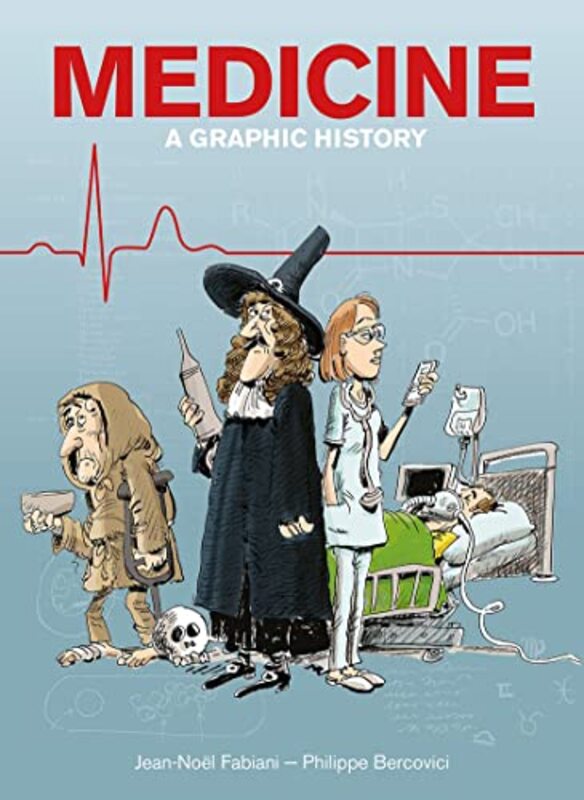 Medicine A Graphic History by Fabiani, Jean-Noel - Bercovici, Philippe - Paperback