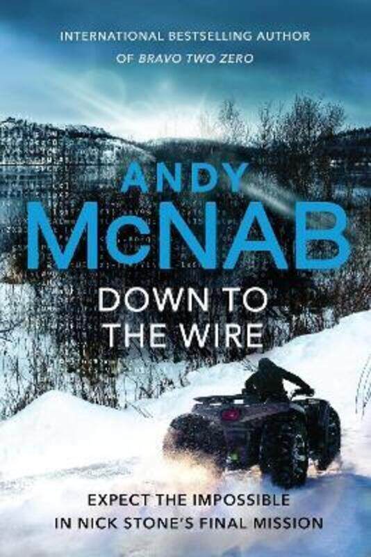 

Down to the Wire: The unmissable new Nick Stone thriller for 2022 from the bestselling author of Bra,Hardcover, By:McNab, Andy