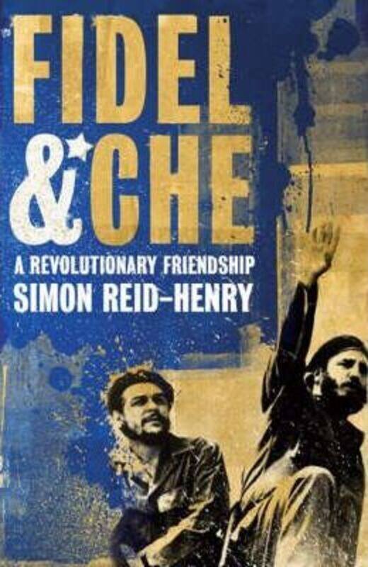 

^(OP) Fidel and Che: A Revolutionary Friendship.Hardcover,By :Simon Reid-Henry