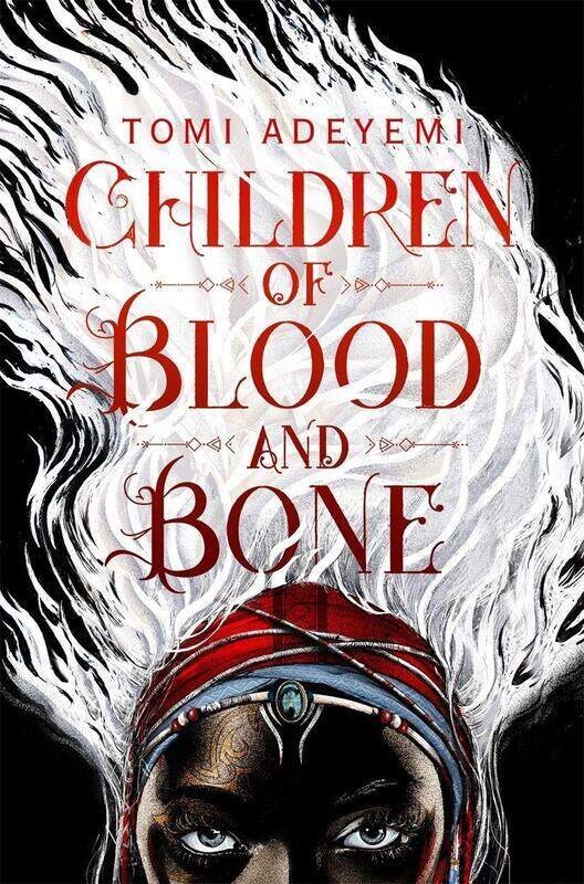 

Children of Blood & Bone, By: Tomi Adeyemi