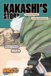 Naruto: Kakashi’S Story--The Sixth Hokage And The Failed Prince,Paperback,By :Masashi Kishimoto