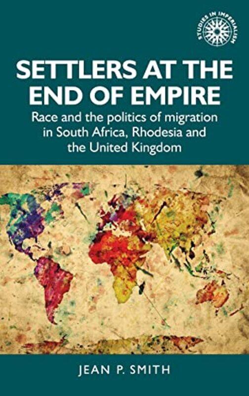 

Settlers at the End of Empire by Jean Smith-Hardcover