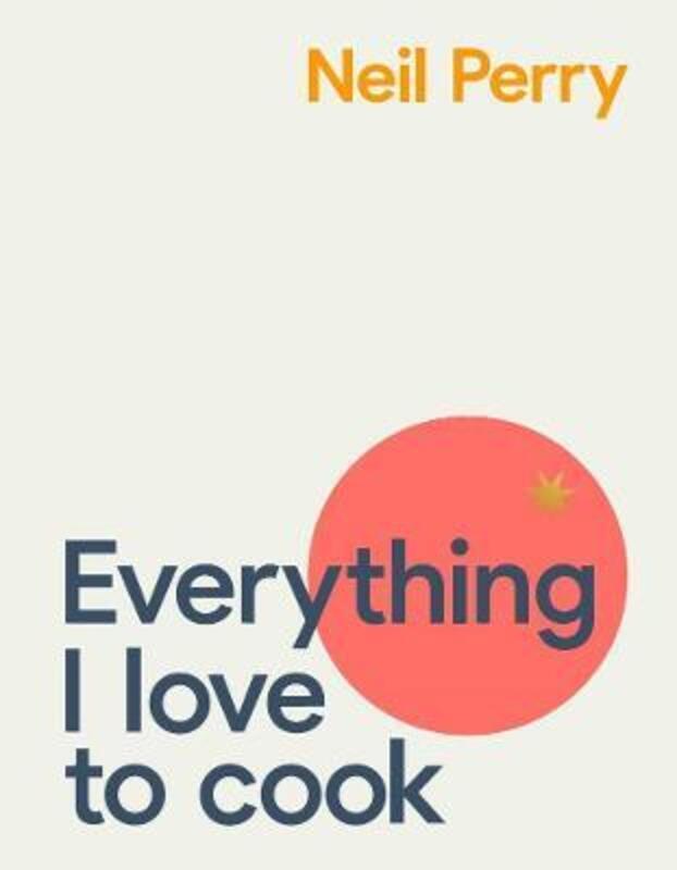 Everything I Love to Cook.Hardcover,By :Perry, Neil