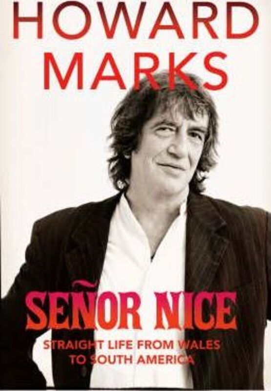 Senor Nice: Straight Life from Wales to South America.paperback,By :Howard Marks
