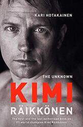 The Unknown Kimi Raikkonen, Paperback Book, By: Kari Hotakainen