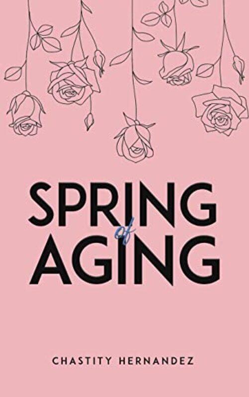 

Spring Of Aging by Chastity Hernandez-Paperback