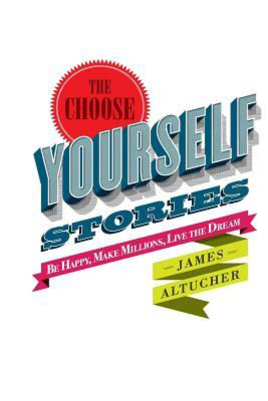 

The Choose Yourself Stories, Paperback Book, By: James Altucher