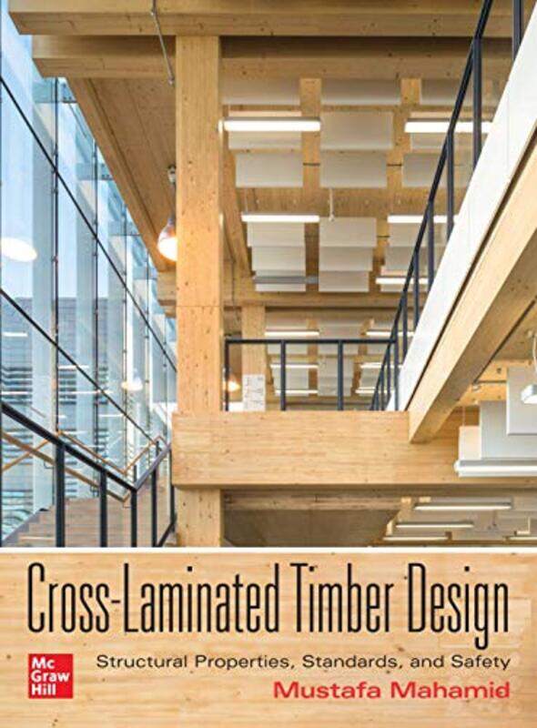 

CrossLaminated Timber Design Structural Properties Standards and Safety by John SchofieldLyn BlackmoreJacqui Pearce-Hardcover