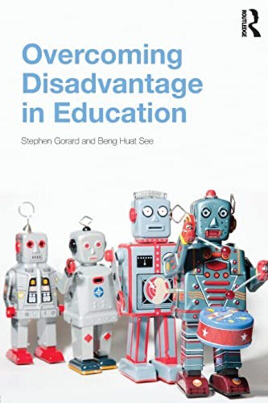 

Overcoming Disadvantage in Education by Stephen University of Durham, UK GorardBeng University of Glasgow, UK See-Paperback