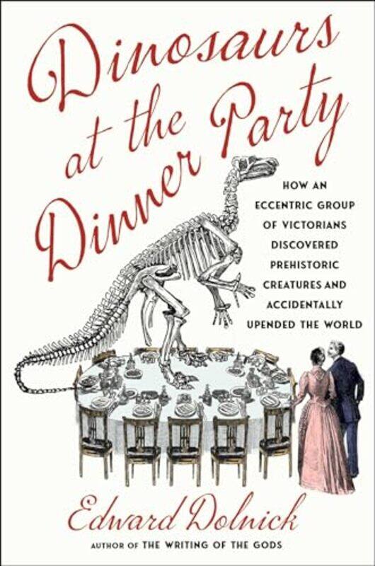 

Dinosaurs At The Dinner Party By Dolnick Edward - Hardcover