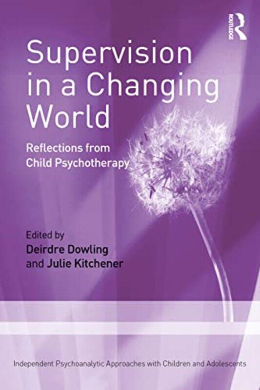 

Supervision in a Changing World by Deirdre DowlingJulie Kitchener-Paperback