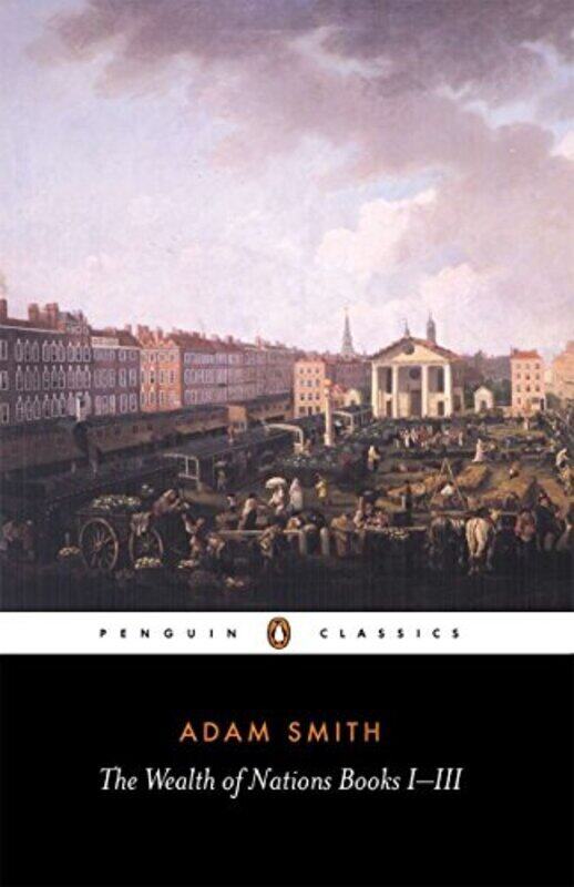 

The Wealth of Nations: Books I-III , Paperback by Adam Smith; Andrew Skinner