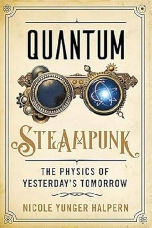 

Quantum Steampunk by Nicole Yunger Halpern-Hardcover