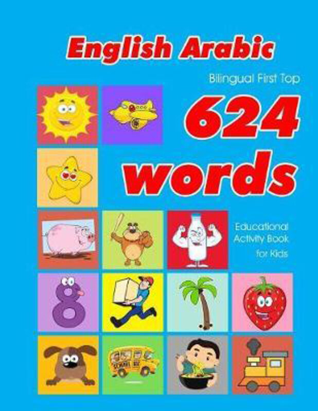 

English - Arabic Bilingual First Top 624 Words Educational Activity Book for Kids, Paperback Book, By: Penny Owens