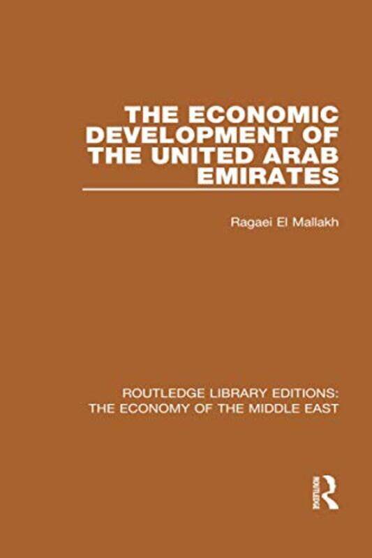 

The Economic Development of the United Arab Emirates RLE Economy of Middle East by Ragaei el Mallakh-Paperback