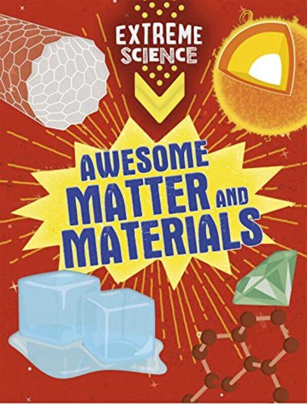 

Extreme Science Awesome Matter and Materials by Jon RichardsRob Colson-Paperback