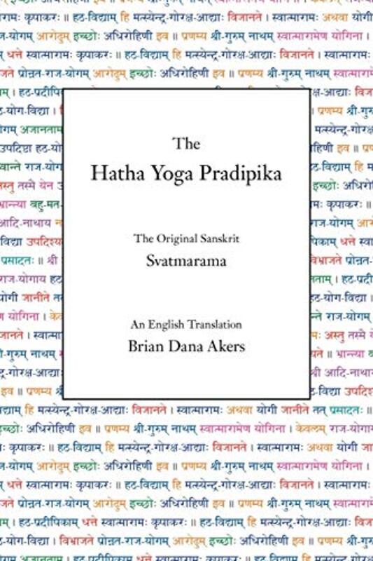 The Hatha Yoga Pradipika by SvatmaramaBrian Dana Akers-Paperback