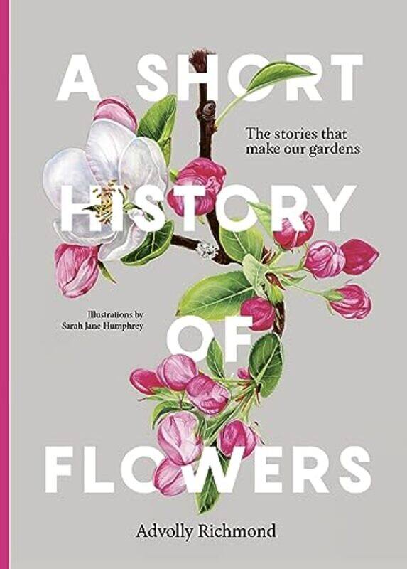 

A Short History of Flowers by Advolly RichmondSarah Jane Humphrey -Hardcover