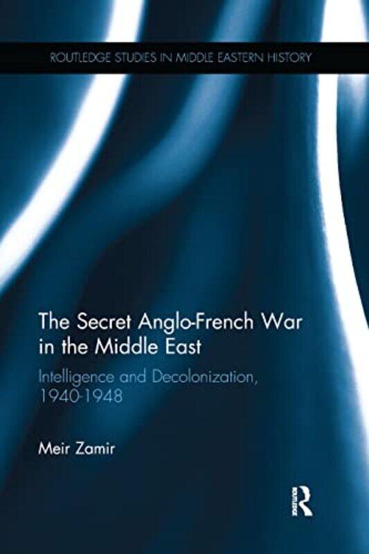 

The Secret AngloFrench War in the Middle East by Meir Zamir-Paperback