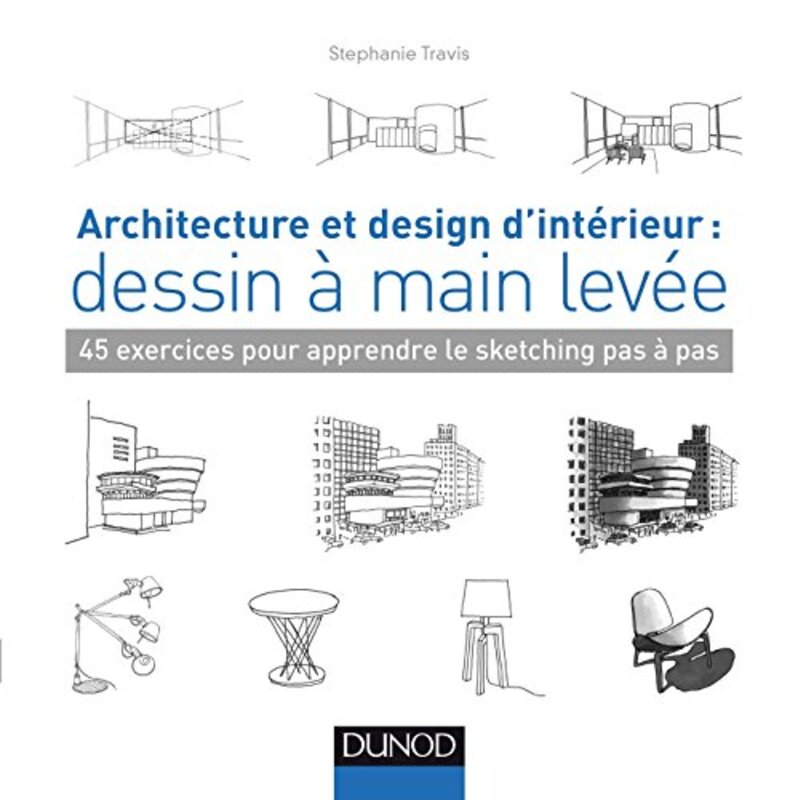 

Architecture Et Design Dint Rieur Dessin Main Lev E 45 Exercices Pour Apprendre Le Sketching By St Phanie Travis Paperback