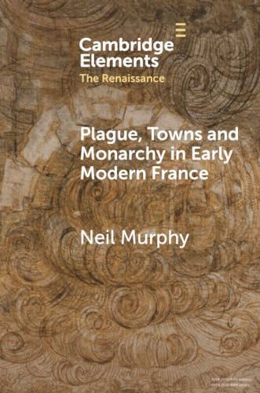 

Plague Towns and Monarchy in Early Modern France by Neil Northumbria University Murphy-Paperback