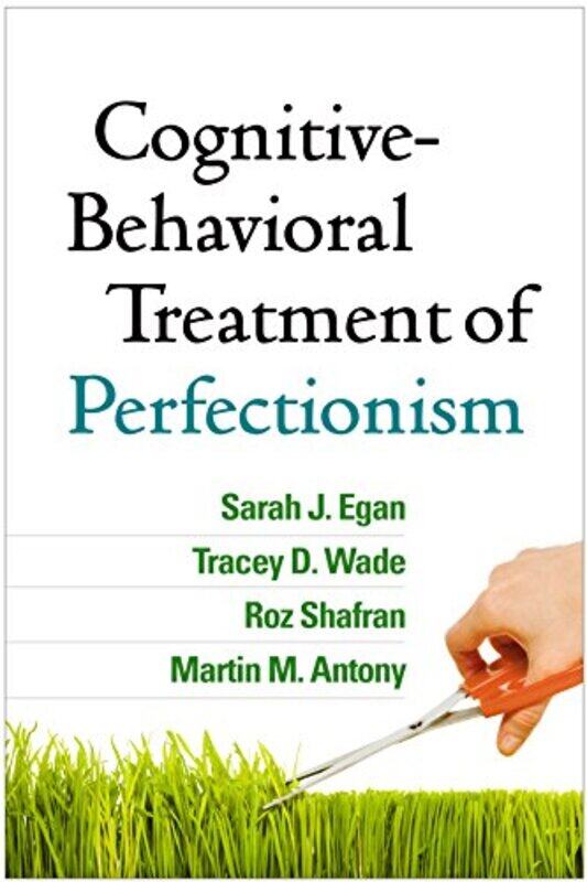 

CognitiveBehavioral Treatment of Perfectionism by Sarah J EganTracey D WadeRoz ShafranMartin M Antony-Paperback