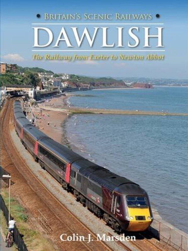 

Britains Scenic Railways Dawlish by Colin J Marsden-Hardcover