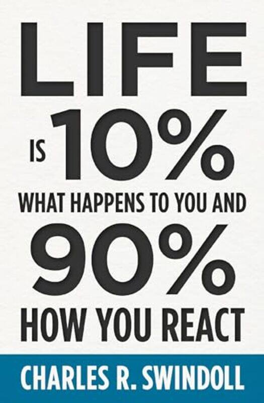 

Life Is 10 What Happens to You and 90 How You React by Charles R Swindoll-Paperback