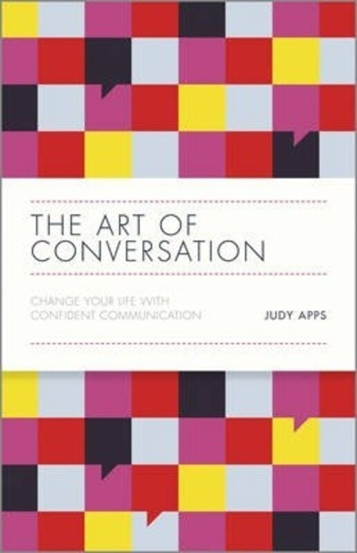 

The Art of Conversation: Change Your Life with Confident Communication.Hardcover,By :Apps, Judy